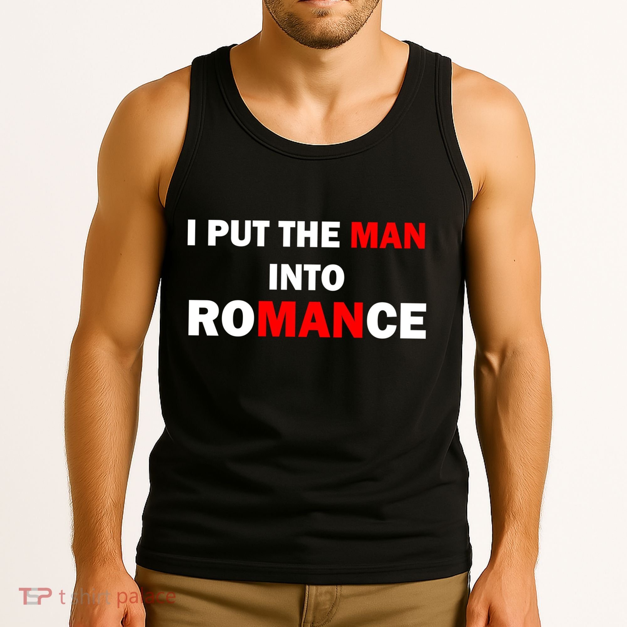 I Put The Man Into Romance Tank Top