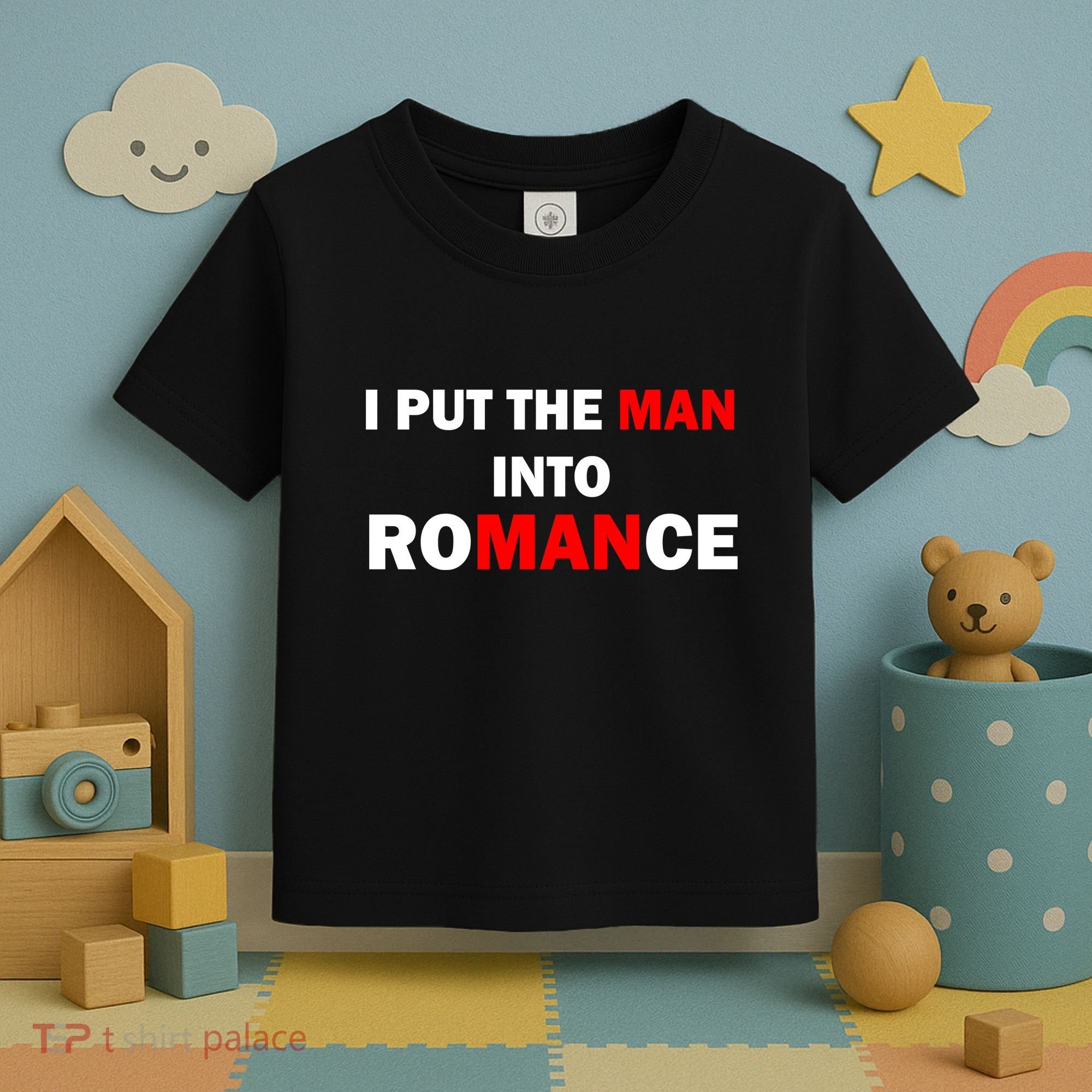 I Put The Man Into Romance Toddler T-Shirt