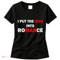 I Put The Man Into Romance Women's T-Shirt thumb 0