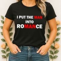 I Put The Man Into Romance Women's T-Shirt thumb 2