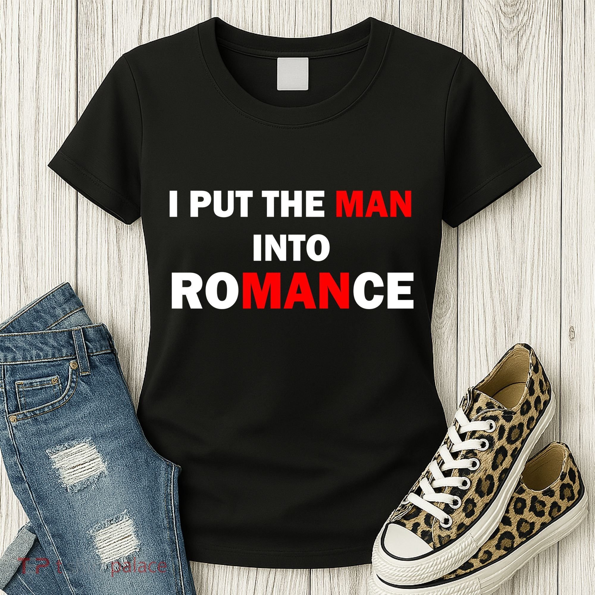 I Put The Man Into Romance Women's T-Shirt