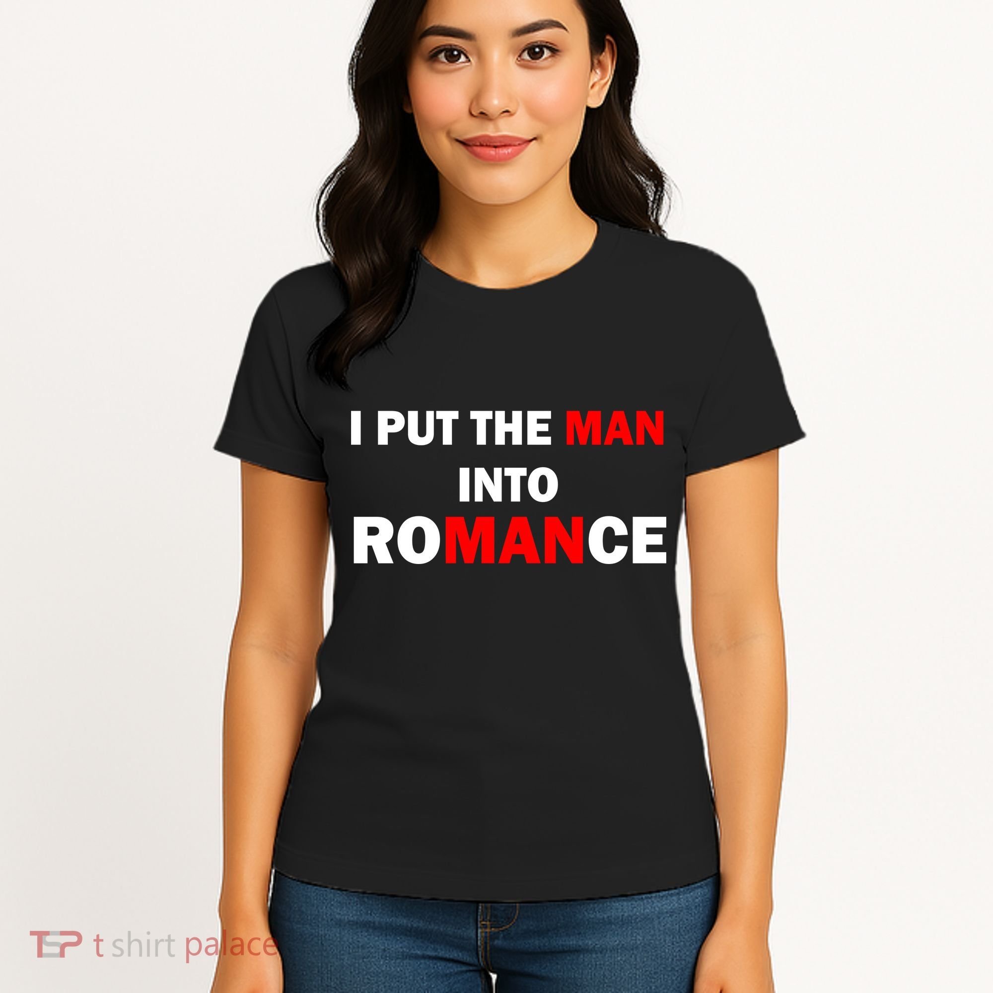 I Put The Man Into Romance Women's T-Shirt