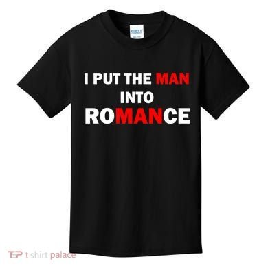 I Put The Man Into Romance Kids T-Shirt
