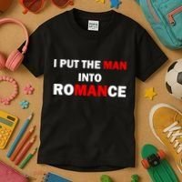 I Put The Man Into Romance Kids T-Shirt thumb 3