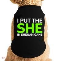 I Put The She In Shenanigans Doggie Tank thumb 0
