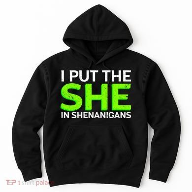 I Put The She In Shenanigans Hoodie