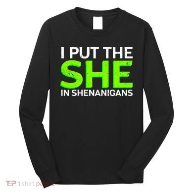 I Put The She In Shenanigans Long Sleeve Shirt