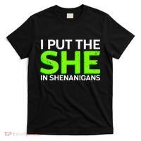 I Put The She In Shenanigans T-Shirt thumb 0
