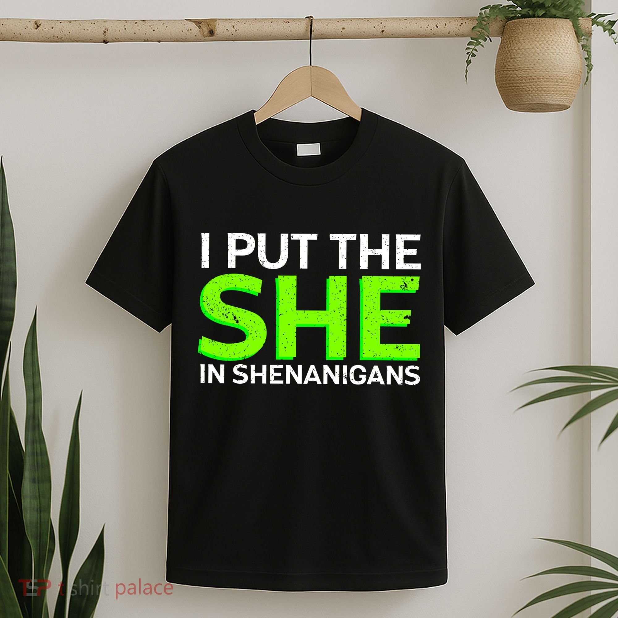 I Put The She In Shenanigans T-Shirt