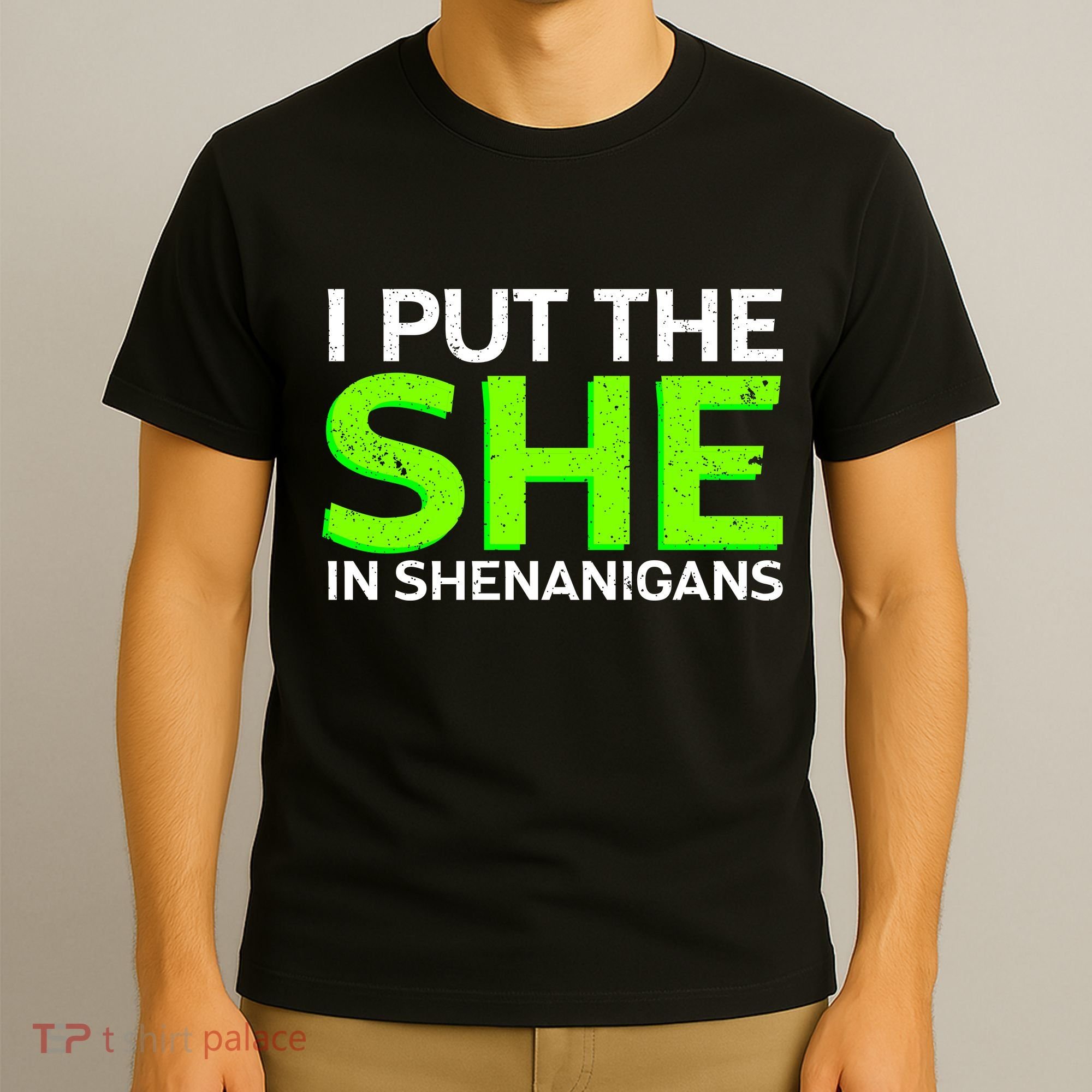 I Put The She In Shenanigans T-Shirt