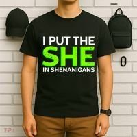 I Put The She In Shenanigans T-Shirt thumb 6