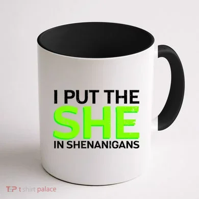 I Put The She In Shenanigans Coffee Mug back