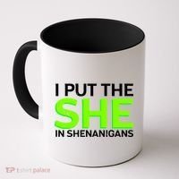 I Put The She In Shenanigans Coffee Mug thumb 0