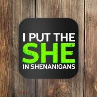 I Put The She In Shenanigans Coaster thumb 0