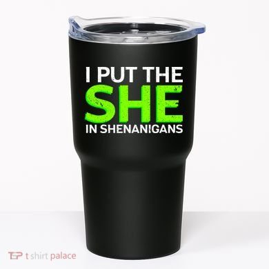 I Put The She In Shenanigans Tumbler