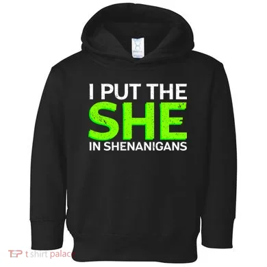I Put The She In Shenanigans Toddler Hoodie