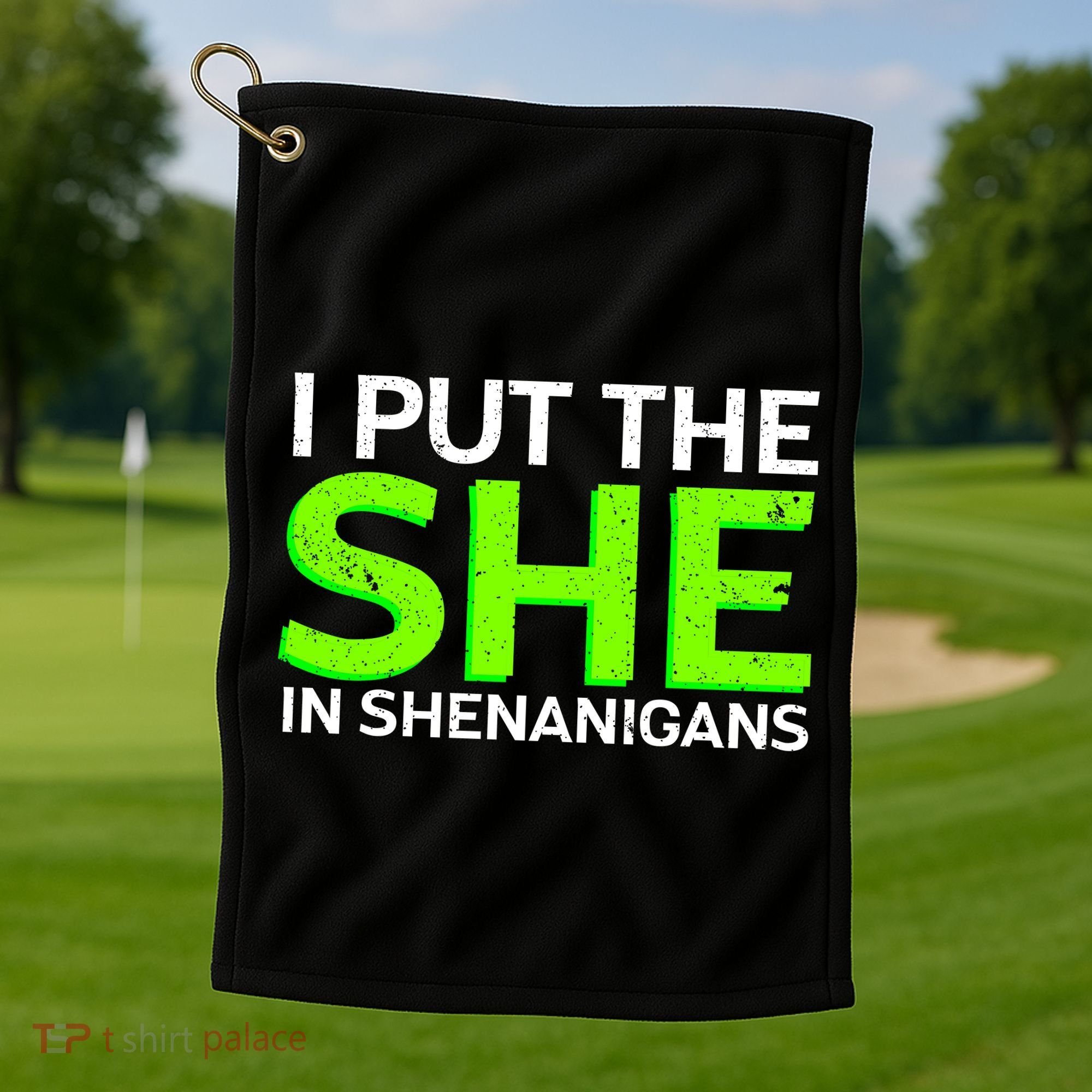 I Put The She In Shenanigans Golf Towel