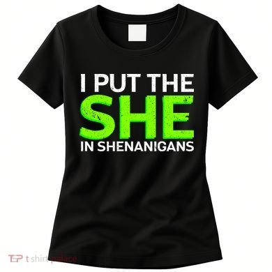 I Put The She In Shenanigans Women's T-Shirt