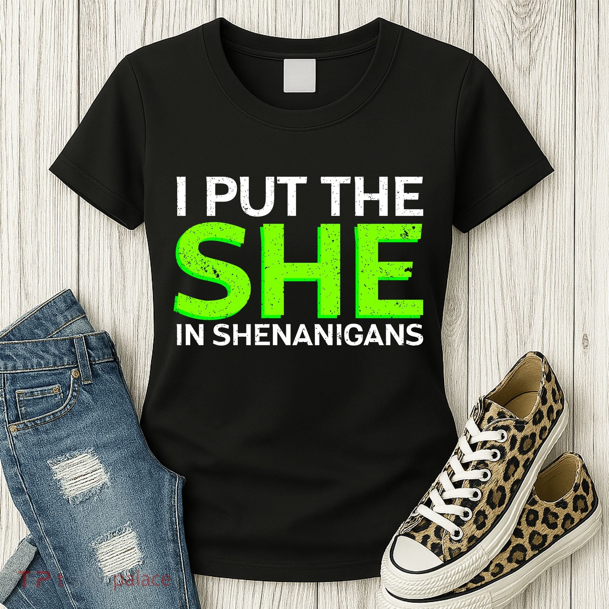 I Put The She In Shenanigans Women's T-Shirt