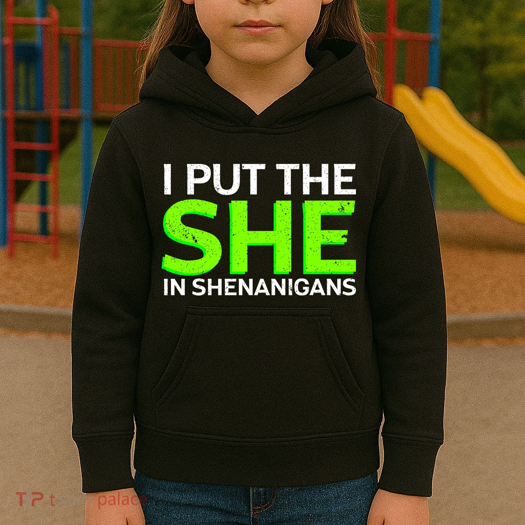 I Put The She In Shenanigans Kids Hoodie