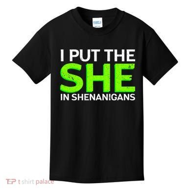 I Put The She In Shenanigans Kids T-Shirt
