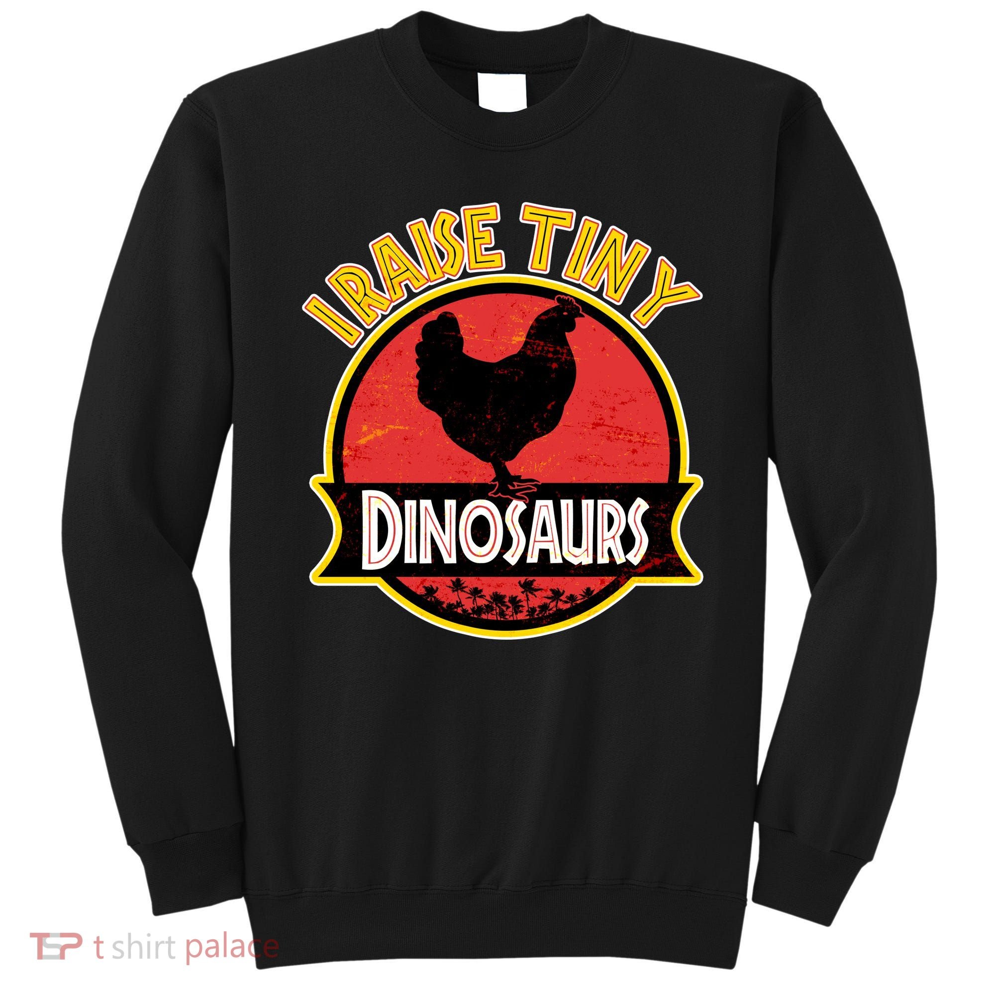 I Raise Tiny Dinosaurs Sweatshirt