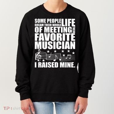 I Raised Mine Favorite Musician Women's Sweatshirt