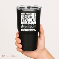 I Raised Mine Favorite Musician Tumbler thumb 2