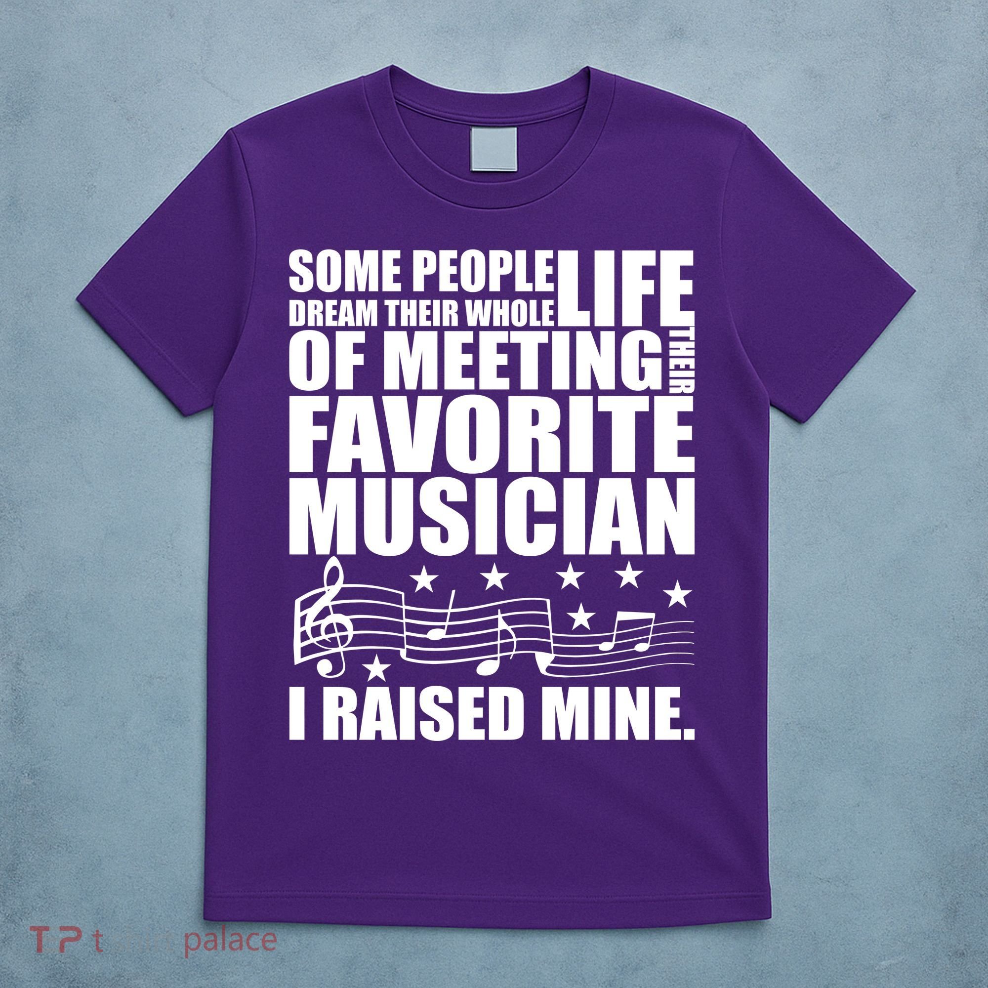 I Raised Mine Favorite Musician T-Shirt