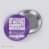 I Raised Mine Favorite Musician Button thumb 0