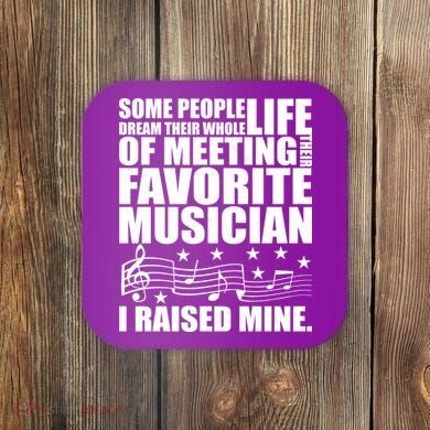 I Raised Mine Favorite Musician Coaster