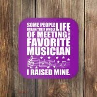 I Raised Mine Favorite Musician Coaster thumb 0