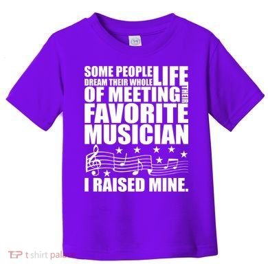 I Raised Mine Favorite Musician Toddler T-Shirt