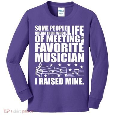 I Raised Mine Favorite Musician Kids Long Sleeve Shirt
