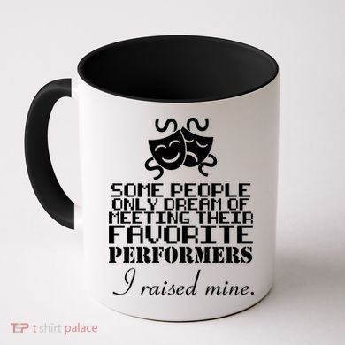 I Raised My Favorite Performers  Coffee Mug