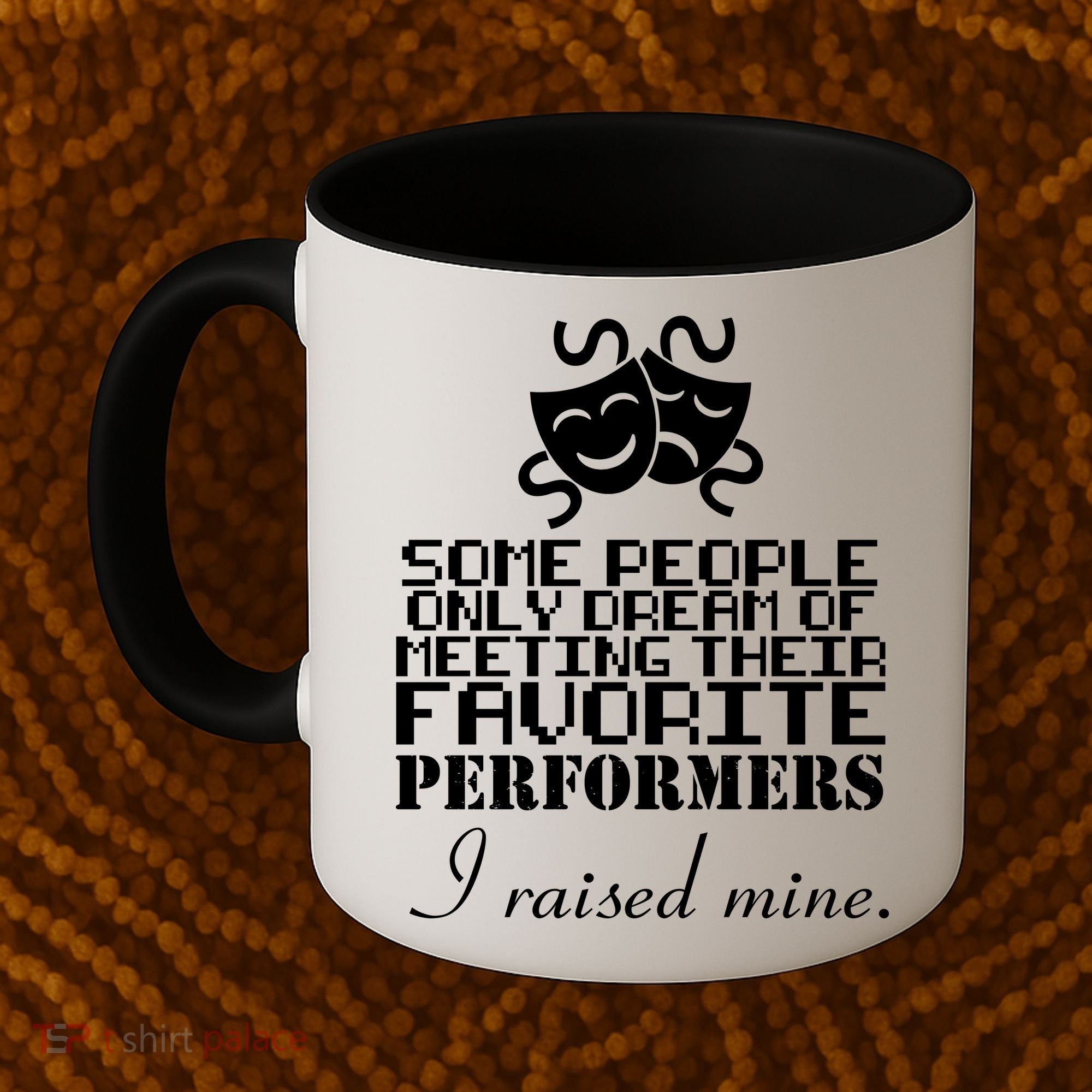 I Raised My Favorite Performers  Coffee Mug