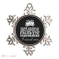 I Raised My Favorite Performers  Ornament thumb 0