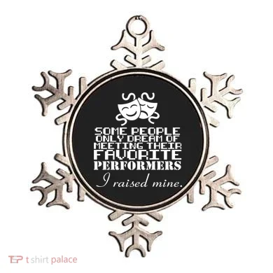 I Raised My Favorite Performers  Ornament