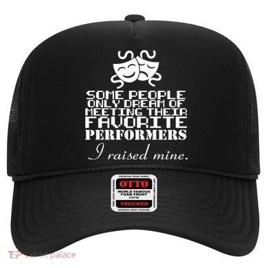 I Raised My Favorite Performers  Hat