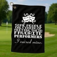 I Raised My Favorite Performers  Golf Towel thumb 1