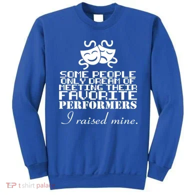 I Raised My Favorite Performers  Sweatshirt