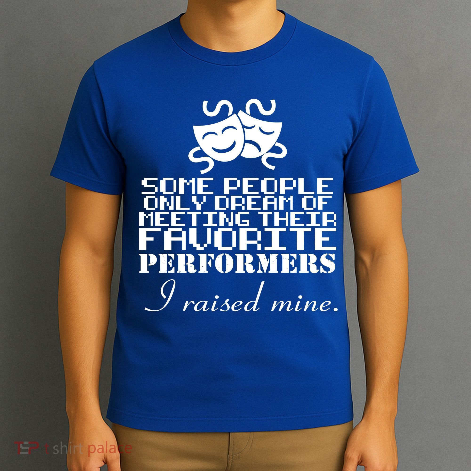I Raised My Favorite Performers  T-Shirt