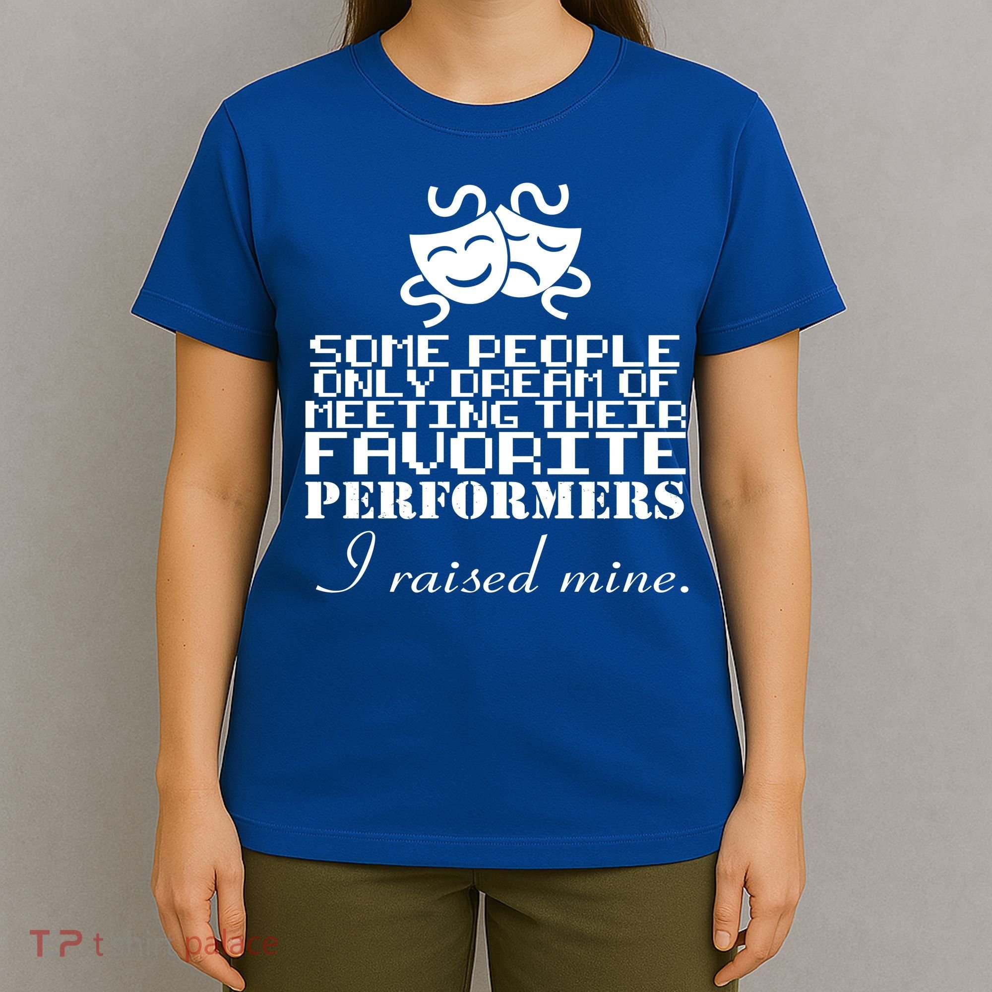 I Raised My Favorite Performers  T-Shirt
