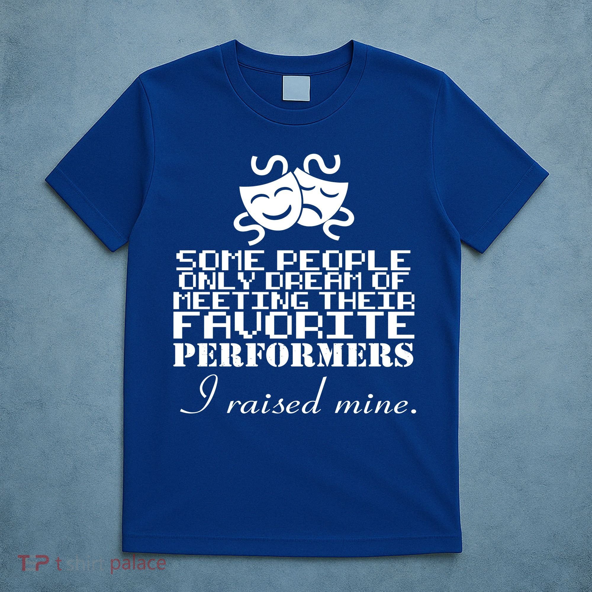 I Raised My Favorite Performers  T-Shirt
