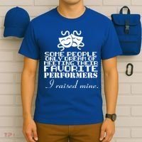 I Raised My Favorite Performers  T-Shirt thumb 6