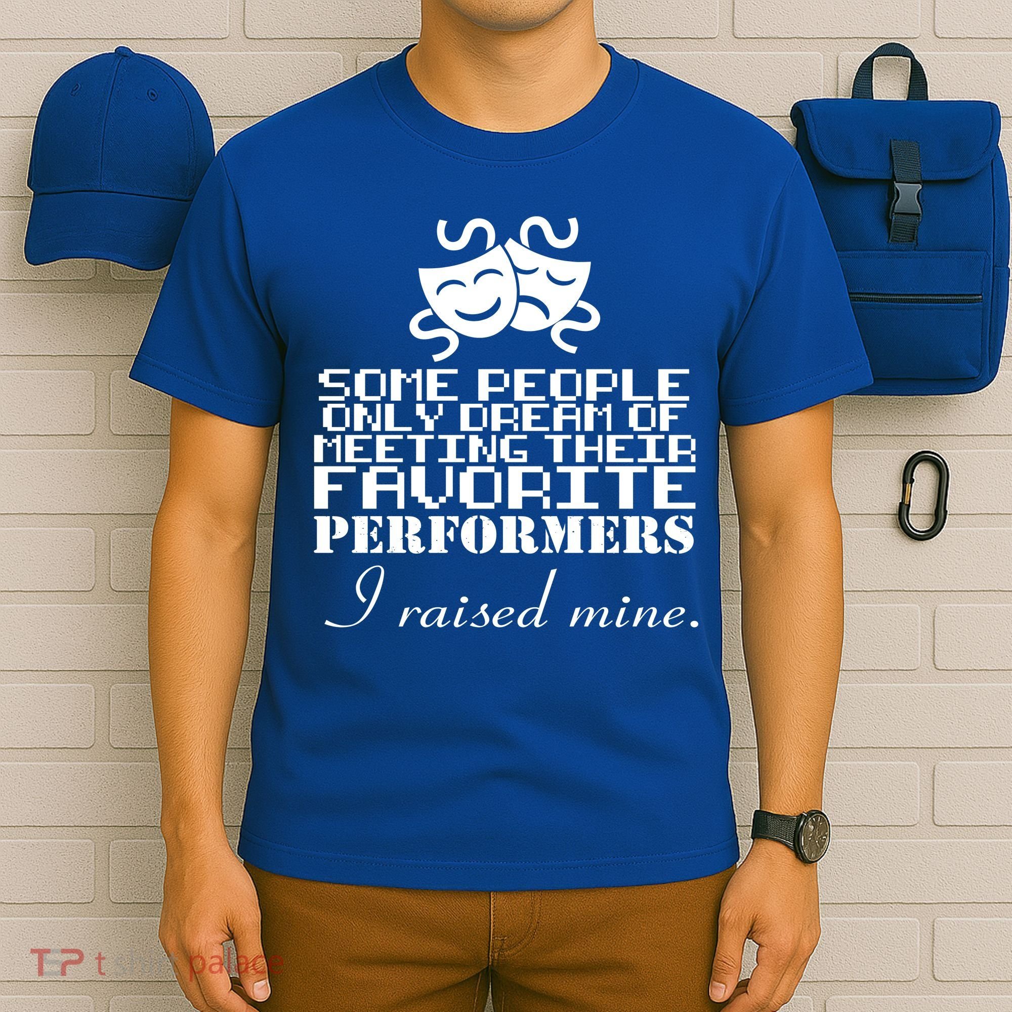 I Raised My Favorite Performers  T-Shirt
