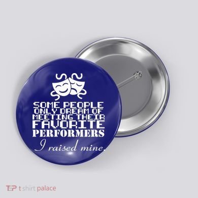 I Raised My Favorite Performers  Button