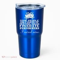 I Raised My Favorite Performers  Tumbler thumb 0