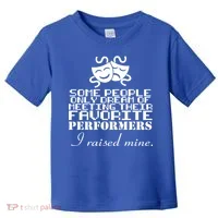 I Raised My Favorite Performers  Toddler T-Shirt thumb 0