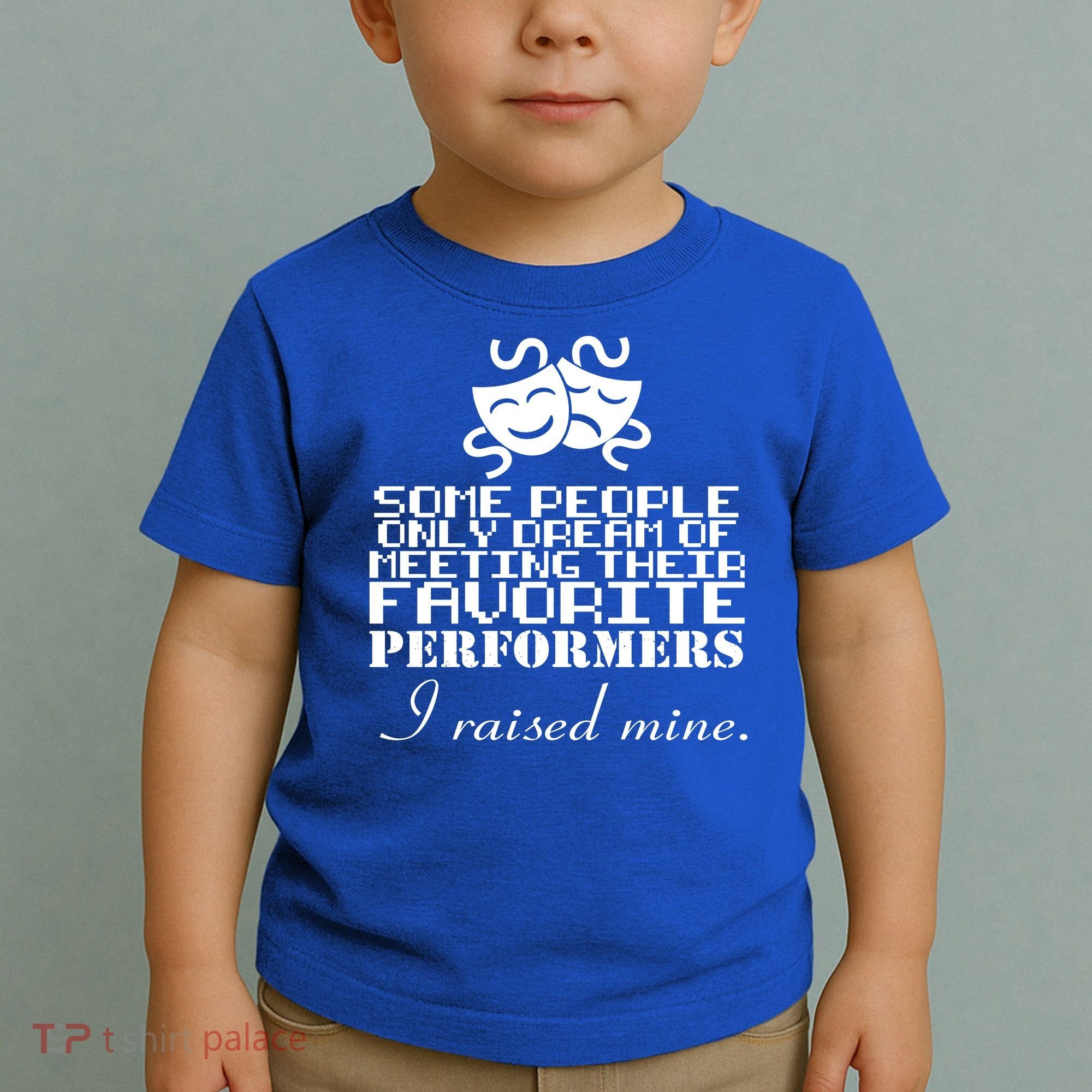 I Raised My Favorite Performers  Toddler T-Shirt